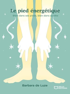 cover image of Le pied énergétique--Bien dans ses pieds, bien dans sa tête